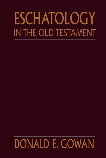 ESCHATOLOGY IN THE OLD TESTAMENT