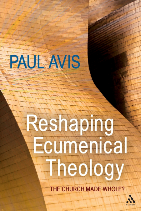RESHAPING ECUMENICAL THEOLOGY