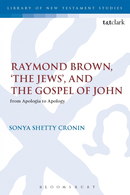 RAYMOND BROWN, ?THE JEWS,? AND THE GOSPEL OF JOHN