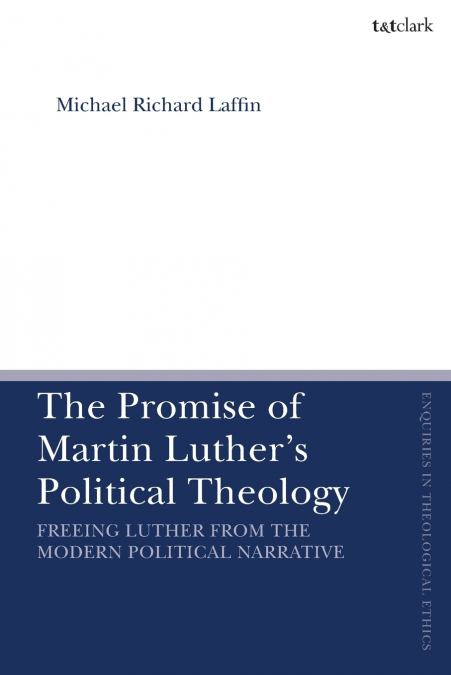 THE PROMISE OF MARTIN LUTHER?S POLITICAL THEOLOGY