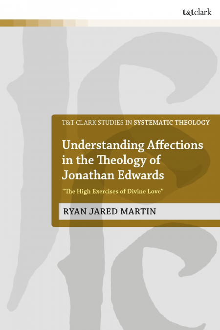 UNDERSTANDING AFFECTIONS IN THE THEOLOGY OF JONATHAN EDWARDS
