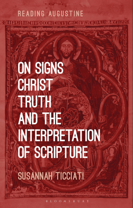 ON SIGNS, CHRIST, TRUTH AND THE INTERPRETATION OF SCRIPTURE