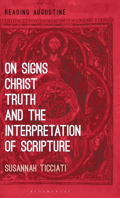 ON SIGNS, CHRIST, TRUTH AND THE INTERPRETATION OF SCRIPTURE