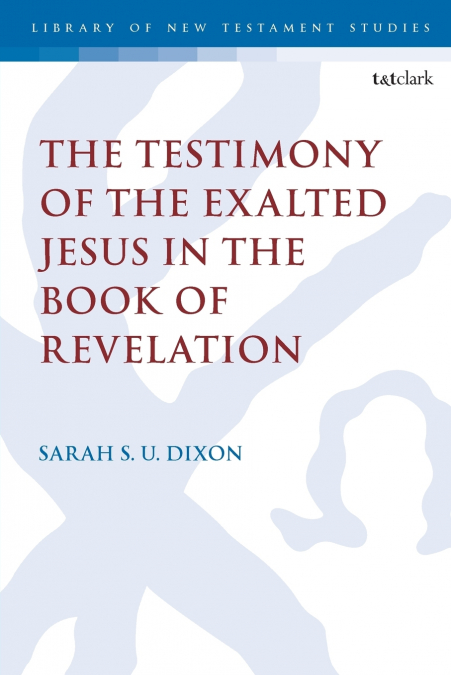 THE TESTIMONY OF THE EXALTED JESUS