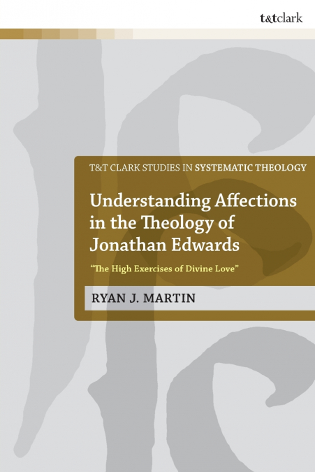 UNDERSTANDING AFFECTIONS IN THE THEOLOGY OF JONATHAN EDWARDS