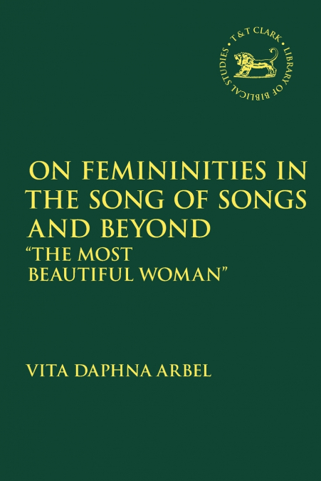 ON FEMININITIES IN THE SONG OF SONGS AND BEYOND
