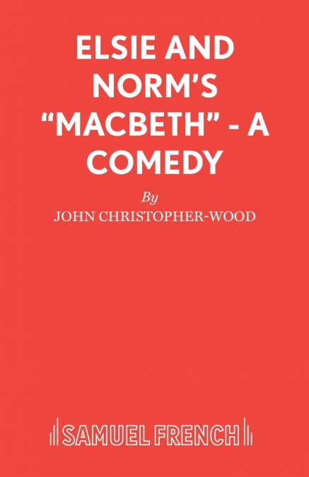 ELSIE AND NORM?S MACBETH - A COMEDY
