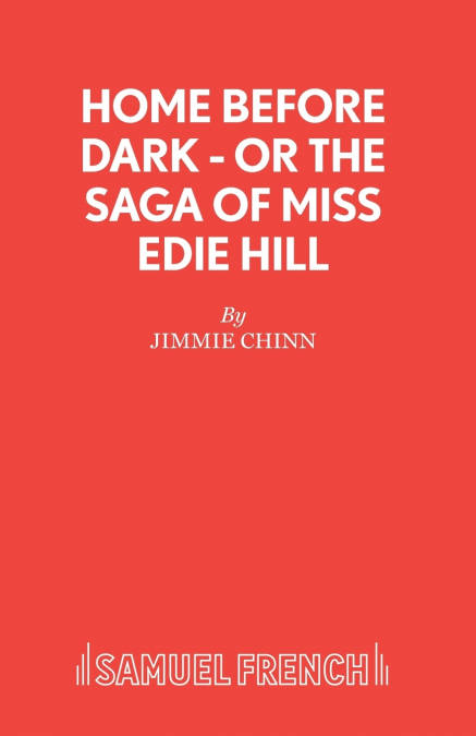 HOME BEFORE DARK - OR THE SAGA OF MISS EDIE HILL