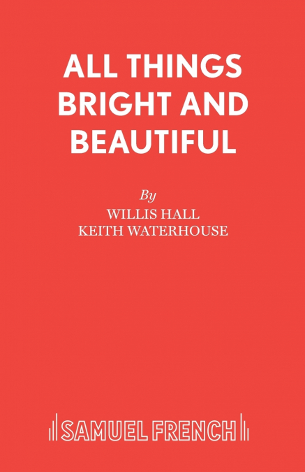 ALL THINGS BRIGHT AND BEAUTIFUL