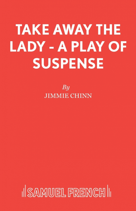 TAKE AWAY THE LADY - A PLAY OF SUSPENSE