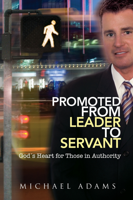 PROMOTED FROM LEADER TO SERVANT