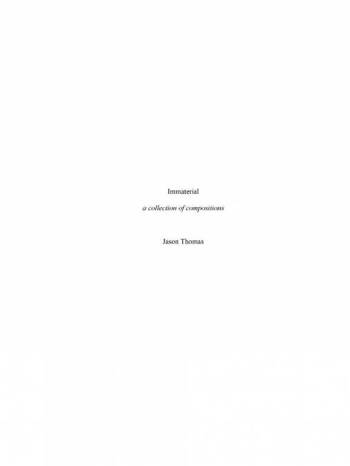 IMMATERIAL -- A COLLECTION OF COMPOSITIONS