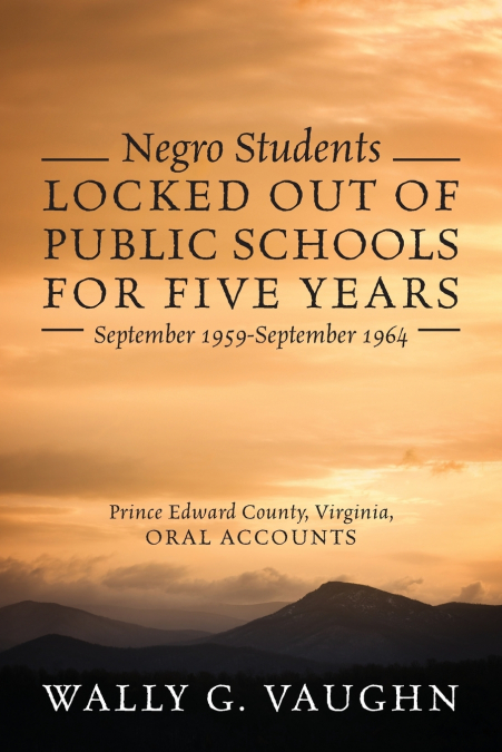 NEGRO STUDENTS LOCKED OUT OF PUBLIC SCHOOLS FOR FIVE YEARS S