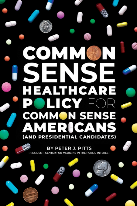 COMMON SENSE HEALTHCARE POLICY FOR COMMON SENSE AMERICANS (A
