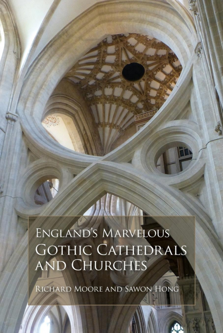 ENGLAND?S MARVELOUS GOTHIC CATHEDRALS AND CHURCHES