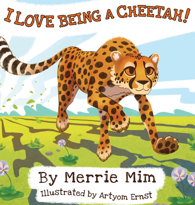 I LOVE BEING A CHEETAH!