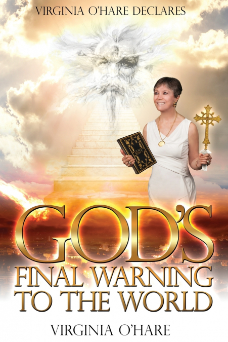 VIRGINIA O?HARE DECLARES GOD?S FINAL WARNING TO THE WORLD