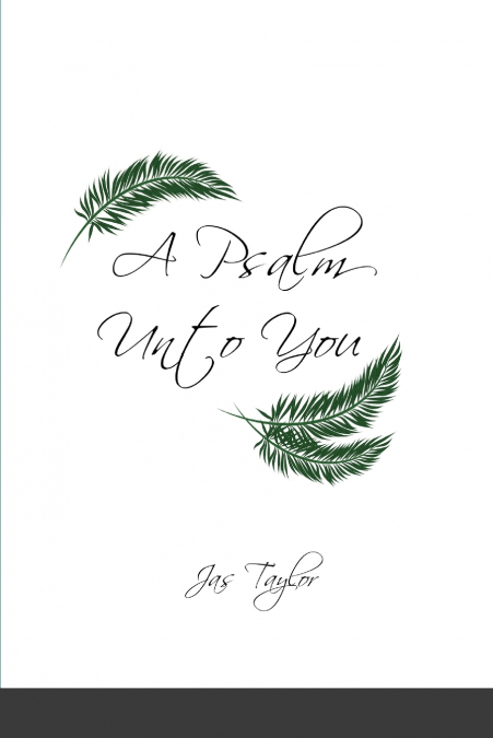 A PSALM UNTO YOU