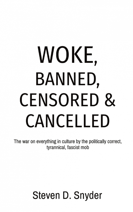 WOKE, BANNED, CENSORED & CANCELLED