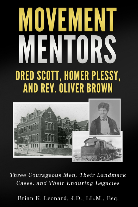 MOVEMENT MENTORS, DRED SCOTT, HOMER PLESSY AND REV. OLIVER B