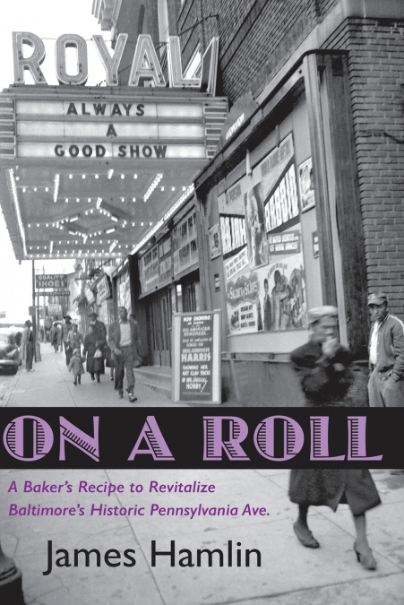 ON A ROLL, A BAKER?S RECIPE TO REVITALIZE BALTIMORE?S HISTOR