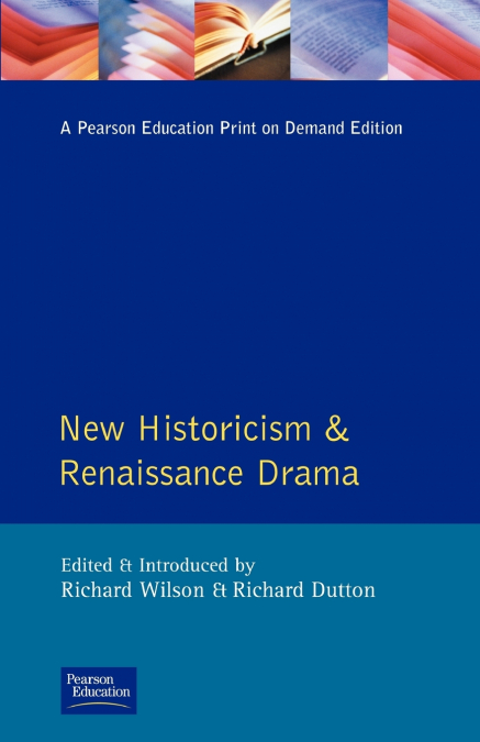 NEW HISTORICISM AND RENAISSANCE DRAMA