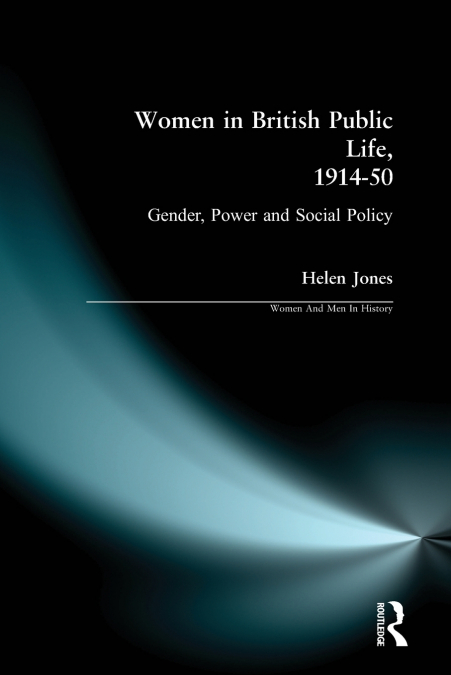 WOMEN IN BRITISH PUBLIC LIFE, 1914 - 50