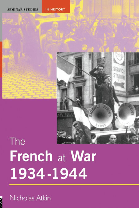 THE FRENCH AT WAR, 1934-1944