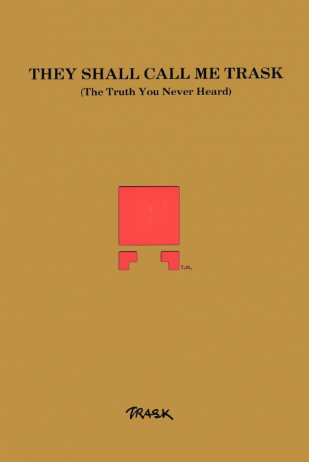 THEY SHALL CALL ME TRASK