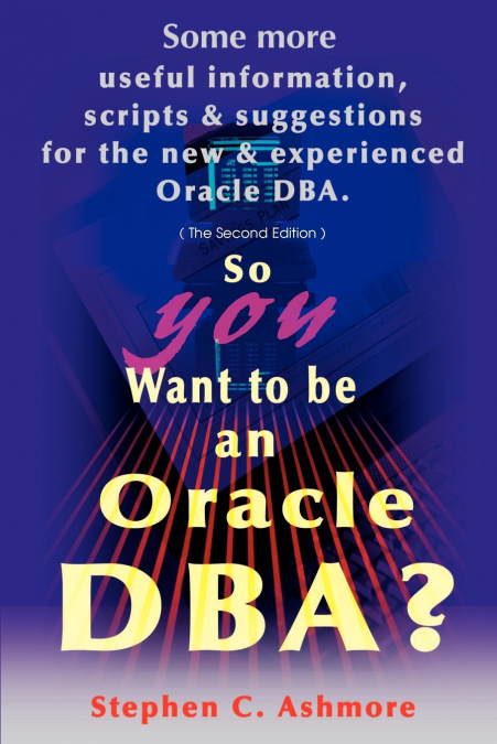SO YOU WANT TO BE AN ORACLE DBA?