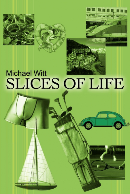 SLICES OF LIFE