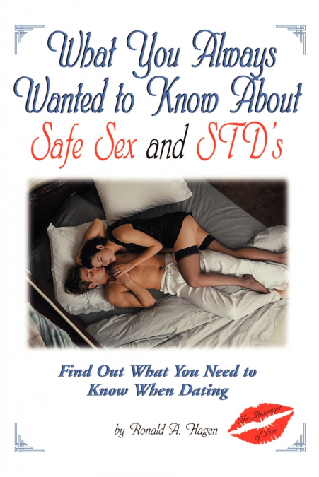 WHAT YOU ALWAYS WANTED TO KNOW ABOUT SAFE SEX AND STD?S