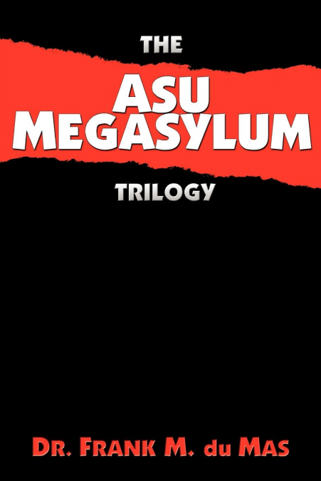 THE ASU MEGASYLUM TRILOGY