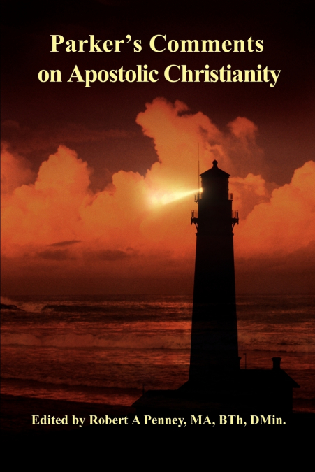 PARKER?S COMMENTS ON APOSTOLIC CHRISTIANITY