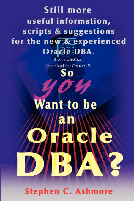 SO YOU WANT TO BE AN ORACLE DBA?