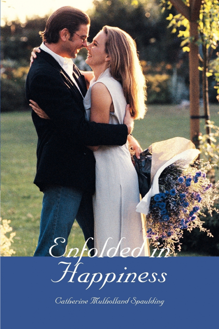 ENFOLDED IN HAPPINESS