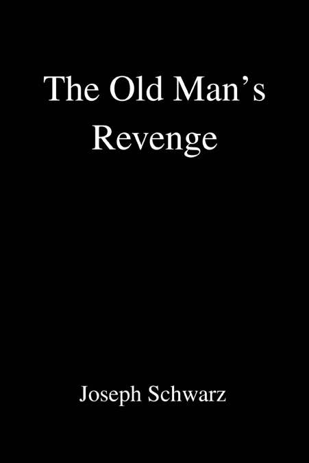 THE OLD MAN?S REVENGE