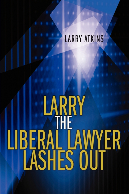 LARRY THE LIBERAL LAWYER LASHES OUT