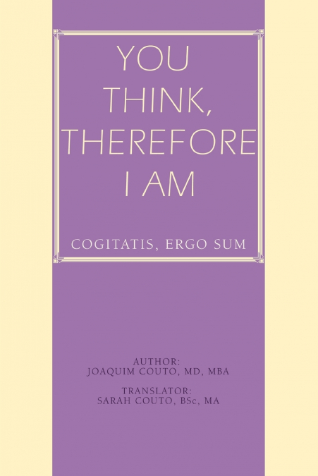 YOU THINK, THEREFORE I AM