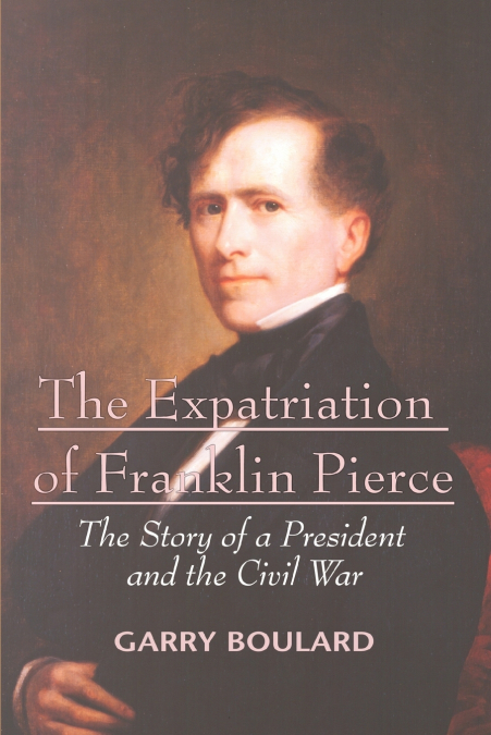 THE EXPATRIATION OF FRANKLIN PIERCE