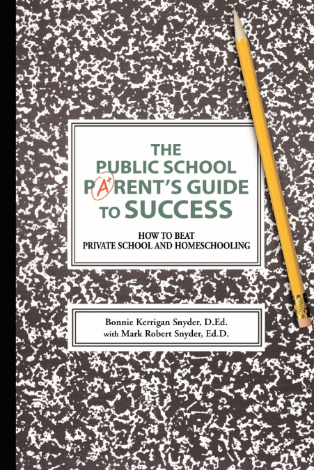 THE PUBLIC SCHOOL PARENT?S GUIDE TO SUCCESS