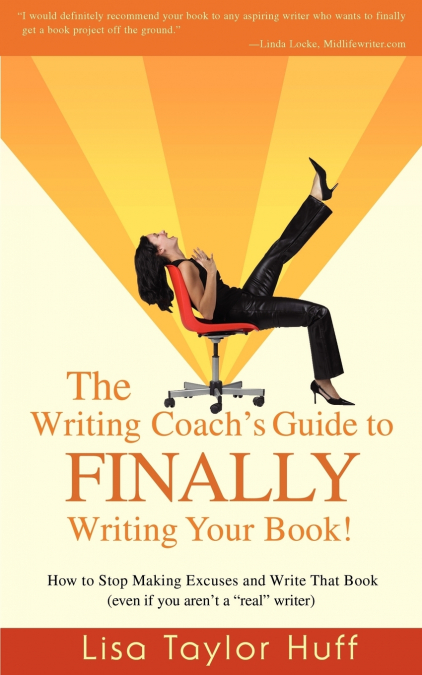 THE WRITING COACH?S GUIDE TO FINALLY WRITING YOUR BOOK!