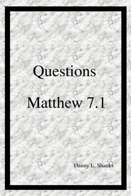 QUESTIONS MATTHEW 7.1