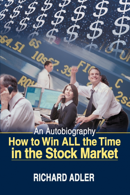 HOW TO WIN ALL THE TIME IN THE STOCK MARKET