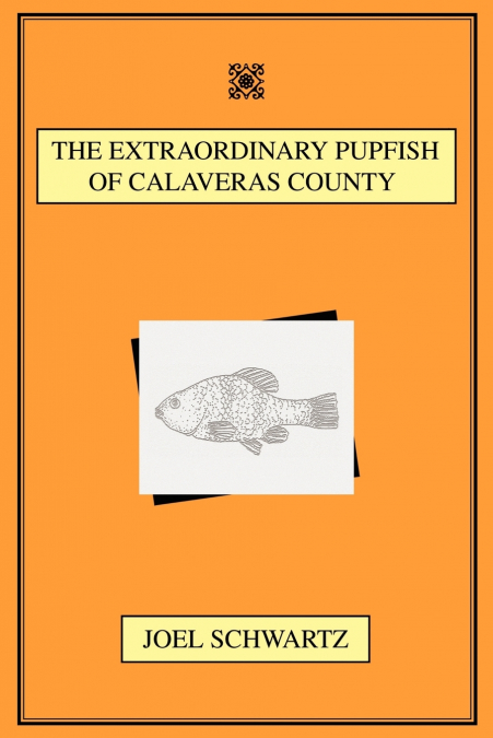 THE EXTRAORDINARY PUPFISH OF CALAVERAS COUNTY