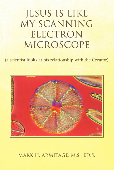 JESUS IS LIKE MY SCANNING ELECTRON MICROSCOPE