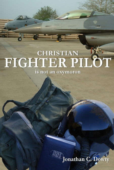 CHRISTIAN FIGHTER PILOT IS NOT AN OXYMORON