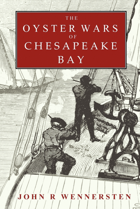 THE OYSTER WARS OF CHESAPEAKE BAY