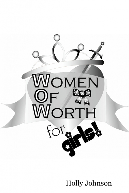 W.O.W. -- WOMEN OF WORTH FOR GIRLS