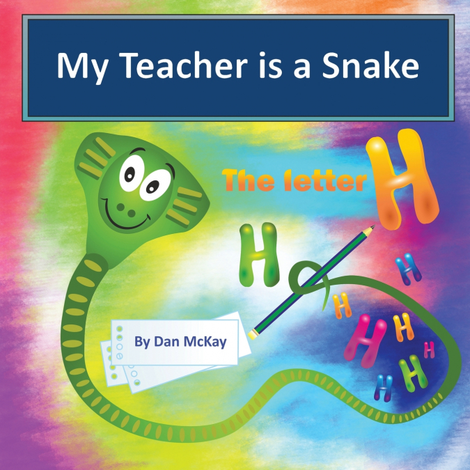 MY TEACHER IS A SNAKE THE LETTER H